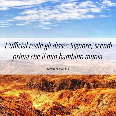 Picture 06 - Giovanni 4:49 RIV - L’ufficial reale gli disse: Signore, scendi - Bible Verse Picture