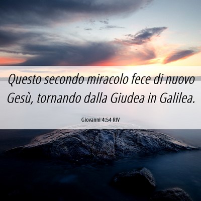 Picture 06 - Giovanni 4:54 RIV - Questo secondo miracolo fece di nuovo Gesù, - Bible Verse Picture