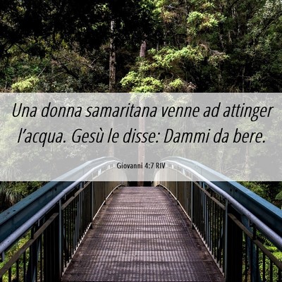 Picture 06 - Giovanni 4:7 RIV - Una donna samaritana venne ad attinger l’acqua. - Bible Verse Picture