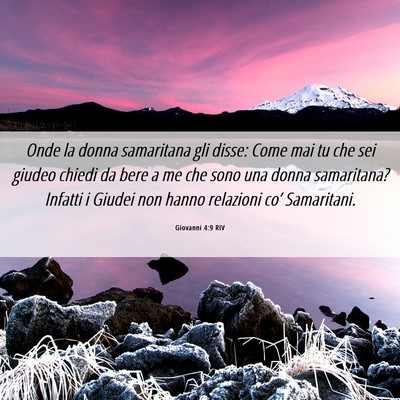Picture 06 - Giovanni 4:9 RIV - Onde la donna samaritana gli disse: Come mai tu - Bible Verse Picture