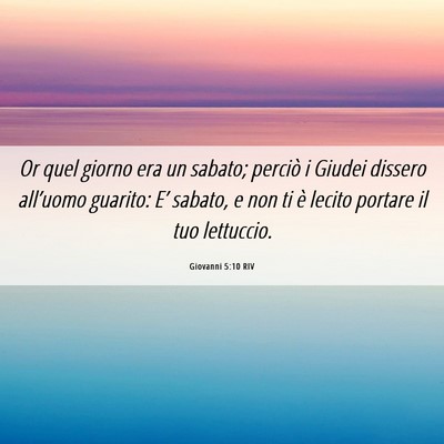 Picture 06 - Giovanni 5:10 RIV - Or quel giorno era un sabato; perciò i Giudei - Bible Verse Picture