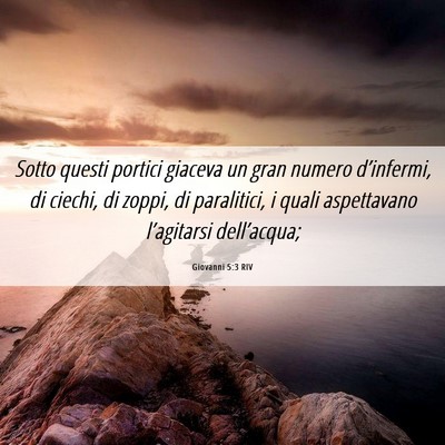 Picture 06 - Giovanni 5:3 RIV - Sotto questi portici giaceva un gran numero - Bible Verse Picture
