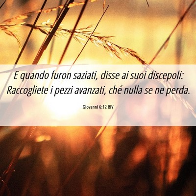Picture 06 - Giovanni 6:12 RIV - E quando furon saziati, disse ai suoi discepoli: - Bible Verse Picture