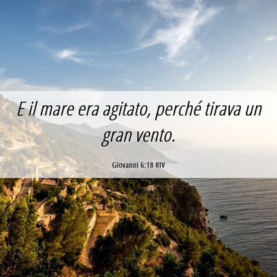 Picture 06 - Giovanni 6:18 RIV - E il mare era agitato, perché tirava un gran - Bible Verse Picture