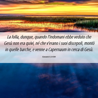 Picture 06 - Giovanni 6:24 RIV - La folla, dunque, quando l’indomani ebbe veduto - Bible Verse Picture