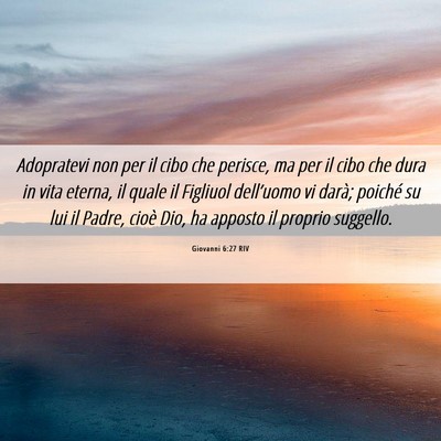 Picture 06 - Giovanni 6:27 RIV - Adopratevi non per il cibo che perisce, ma per il - Bible Verse Picture