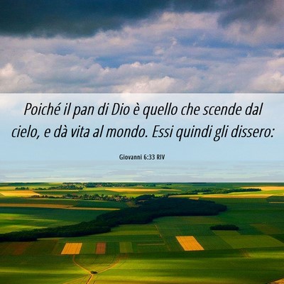 Picture 06 - Giovanni 6:33 RIV - Poiché il pan di Dio è quello che scende dal - Bible Verse Picture