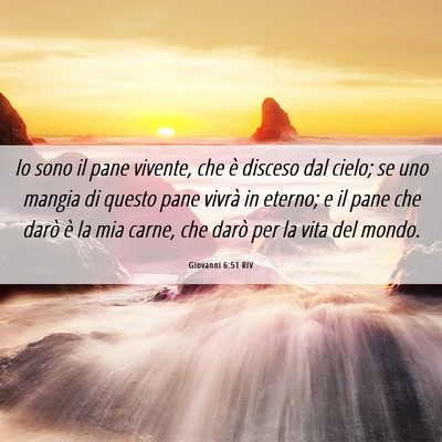 Picture 06 - Giovanni 6:51 RIV - Io sono il pane vivente, che è disceso dal - Bible Verse Picture