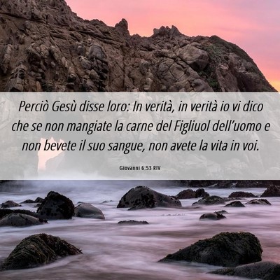Picture 06 - Giovanni 6:53 RIV - Perciò Gesù disse loro: In verità, in verità - Bible Verse Picture