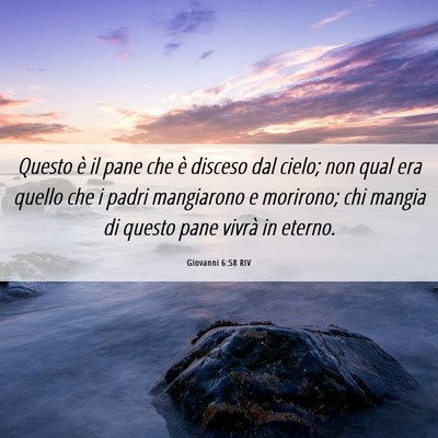 Picture 06 - Giovanni 6:58 RIV - Questo è il pane che è disceso dal cielo; non - Bible Verse Picture