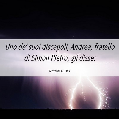 Picture 06 - Giovanni 6:8 RIV - Uno de’ suoi discepoli, Andrea, fratello di - Bible Verse Picture