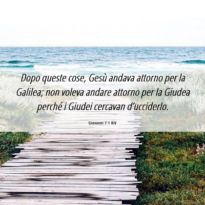 Picture 06 - Giovanni 7:1 RIV - Dopo queste cose, Gesù andava attorno per la - Bible Verse Picture