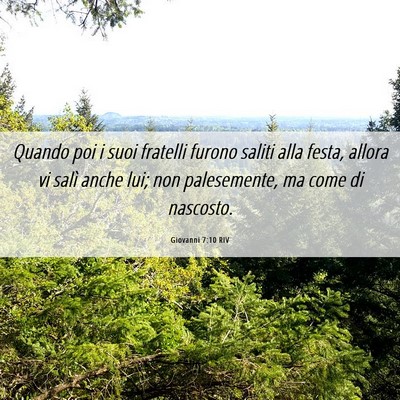 Picture 06 - Giovanni 7:10 RIV - Quando poi i suoi fratelli furono saliti alla - Bible Verse Picture