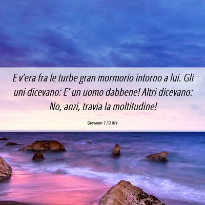 Picture 06 - Giovanni 7:12 RIV - E v’era fra le turbe gran mormorio intorno a - Bible Verse Picture