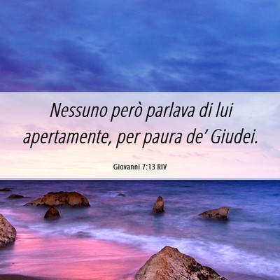 Picture 06 - Giovanni 7:13 RIV - Nessuno però parlava di lui apertamente, per - Bible Verse Picture