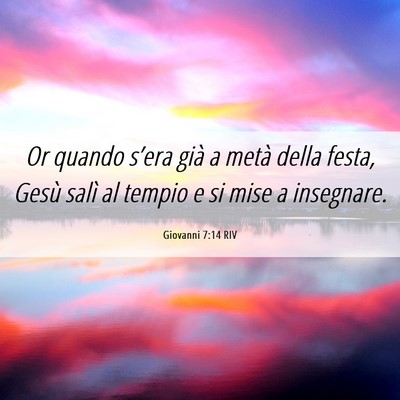 Picture 06 - Giovanni 7:14 RIV - Or quando s’era già a metà della festa, Gesù - Bible Verse Picture