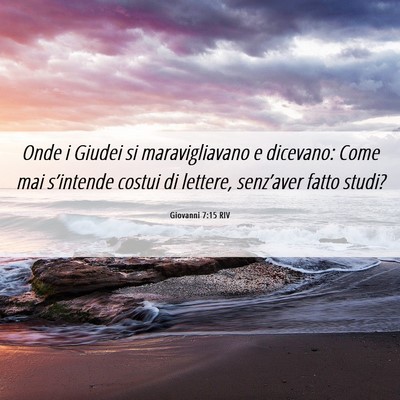Picture 06 - Giovanni 7:15 RIV - Onde i Giudei si maravigliavano e dicevano: Come - Bible Verse Picture