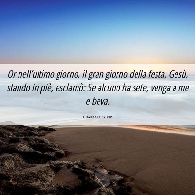 Picture 06 - Giovanni 7:37 RIV - Or nell’ultimo giorno, il gran giorno della - Bible Verse Picture