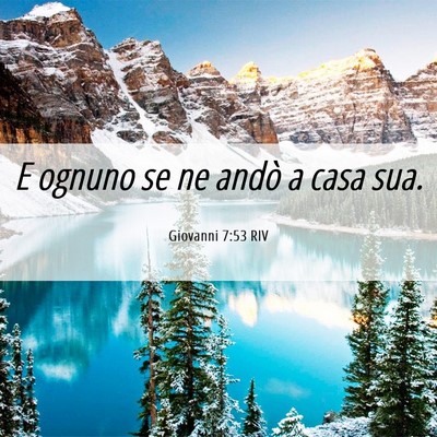 Picture 06 - Giovanni 7:53 RIV - E ognuno se ne andò a casa - Bible Verse Picture