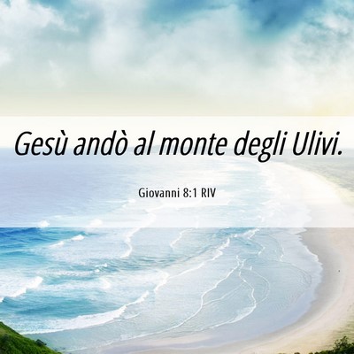 Picture 06 - Giovanni 8:1 RIV - Gesù andò al monte degli - Bible Verse Picture