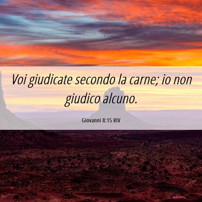 Picture 06 - Giovanni 8:15 RIV - Voi giudicate secondo la carne; io non giudico - Bible Verse Picture
