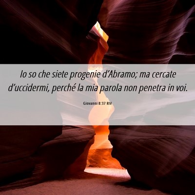 Picture 06 - Giovanni 8:37 RIV - Io so che siete progenie d’Abramo; ma cercate - Bible Verse Picture