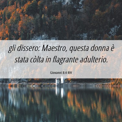 Picture 06 - Giovanni 8:4 RIV - gli dissero: Maestro, questa donna è stata - Bible Verse Picture