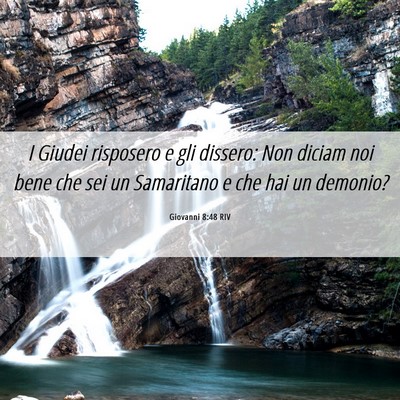 Picture 06 - Giovanni 8:48 RIV - I Giudei risposero e gli dissero: Non diciam noi - Bible Verse Picture
