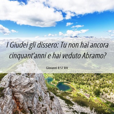 Picture 06 - Giovanni 8:57 RIV - I Giudei gli dissero: Tu non hai ancora - Bible Verse Picture