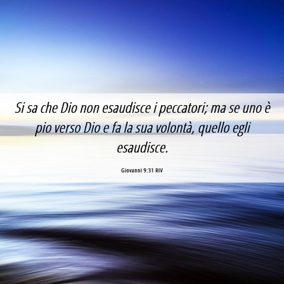 Picture 06 - Giovanni 9:31 RIV - Si sa che Dio non esaudisce i peccatori; ma se - Bible Verse Picture