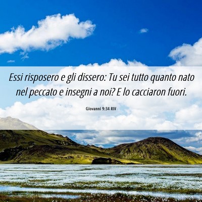 Picture 06 - Giovanni 9:34 RIV - Essi risposero e gli dissero: Tu sei tutto quanto - Bible Verse Picture