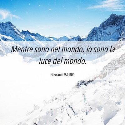 Picture 06 - Giovanni 9:5 RIV - Mentre sono nel mondo, io sono la luce del - Bible Verse Picture