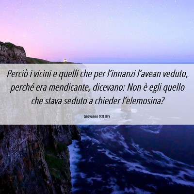 Picture 06 - Giovanni 9:8 RIV - Perciò i vicini e quelli che per l’innanzi - Bible Verse Picture