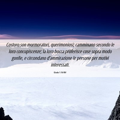 Picture 06 - Giuda 1:16 RIV - Costoro son mormoratori, querimoniosi; camminano - Bible Verse Picture