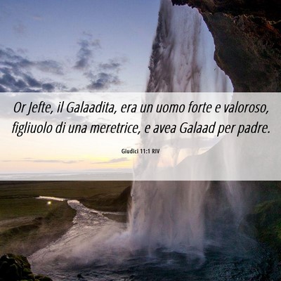 Picture 06 - Giudici 11:1 RIV - Or Jefte, il Galaadita, era un uomo forte e - Bible Verse Picture