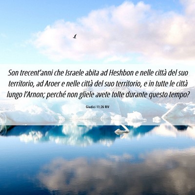 Picture 06 - Giudici 11:26 RIV - Son trecent’anni che Israele abita ad Heshbon e - Bible Verse Picture
