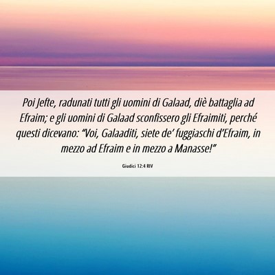 Picture 06 - Giudici 12:4 RIV - Poi Jefte, radunati tutti gli uomini di Galaad, - Bible Verse Picture