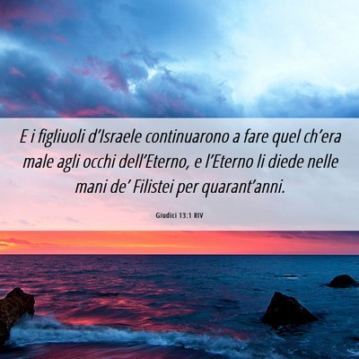 Picture 06 - Giudici 13:1 RIV - E i figliuoli d’Israele continuarono a fare - Bible Verse Picture