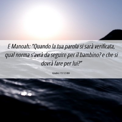 Picture 06 - Giudici 13:12 RIV - E Manoah: “Quando la tua parola si sarà - Bible Verse Picture