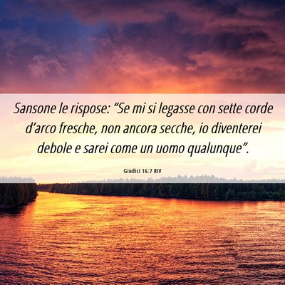 Picture 06 - Giudici 16:7 RIV - Sansone le rispose: “Se mi si legasse con sette - Bible Verse Picture