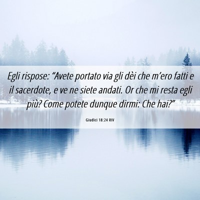 Picture 06 - Giudici 18:24 RIV - Egli rispose: “Avete portato via gli dèi che - Bible Verse Picture