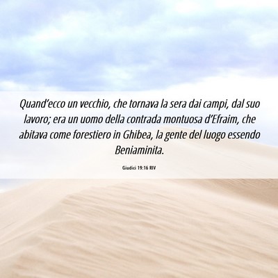 Picture 06 - Giudici 19:16 RIV - Quand’ecco un vecchio, che tornava la sera dai - Bible Verse Picture