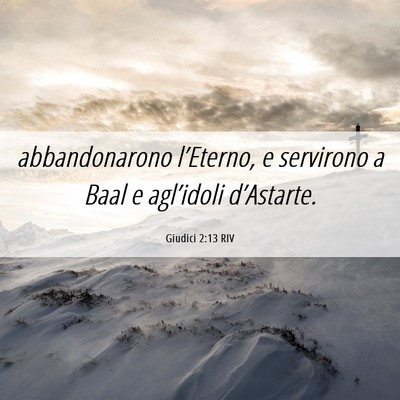 Picture 06 - Giudici 2:13 RIV - abbandonarono l’Eterno, e servirono a Baal e - Bible Verse Picture