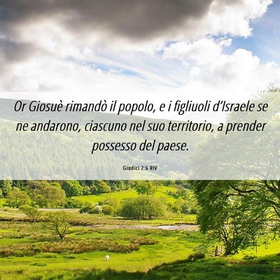 Picture 06 - Giudici 2:6 RIV - Or Giosuè rimandò il popolo, e i figliuoli - Bible Verse Picture