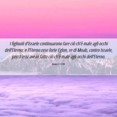 Picture 06 - Giudici 3:12 RIV - I figliuoli d’Israele continuarono fare ciò - Bible Verse Picture