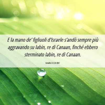 Picture 06 - Giudici 4:24 RIV - E la mano de’ figliuoli d’Israele s’andò - Bible Verse Picture