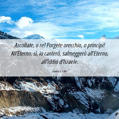 Picture 06 - Giudici 5:3 RIV - Ascoltate, o re! Porgete orecchio, o principi! - Bible Verse Picture