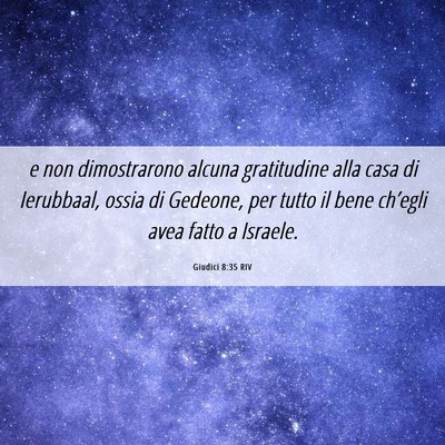 Picture 06 - Giudici 8:35 RIV - e non dimostrarono alcuna gratitudine alla casa - Bible Verse Picture