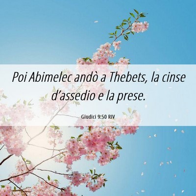 Picture 06 - Giudici 9:50 RIV - Poi Abimelec andò a Thebets, la cinse - Bible Verse Picture