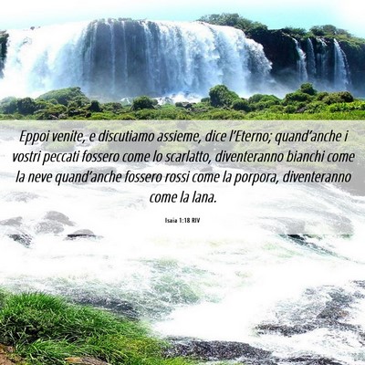 Picture 06 - Isaia 1:18 RIV - Eppoi venite, e discutiamo assieme, dice - Bible Verse Picture